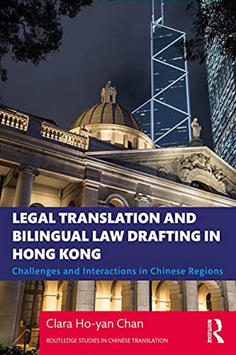 Legal Translation And Bilingual Law Drafting In Hong Kong: Challenges And Interactions In Chinese Regions-..