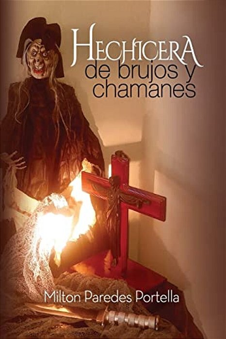 Hechicera, De Brujos Y Chamanes: Withes, Of Warlocks And Chamans-..