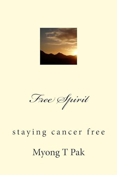 Free Spirit: Staying Cancer Free-..