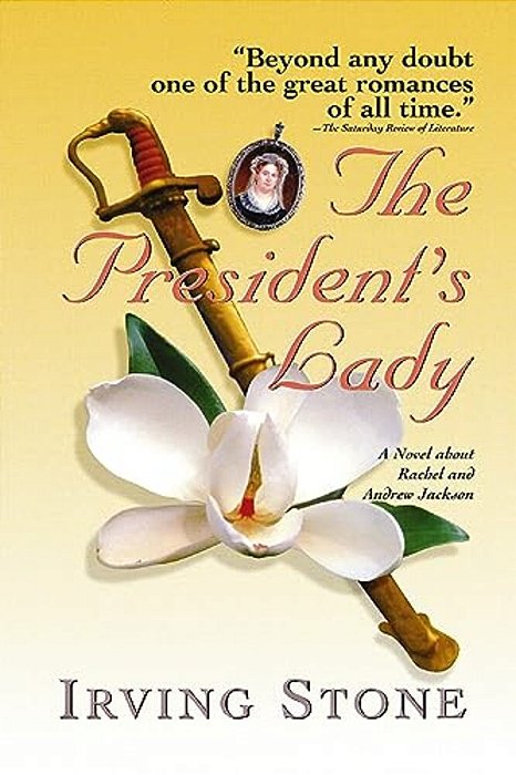 The President's Lady: A Novel About Rachel And Andrew Jackson-..