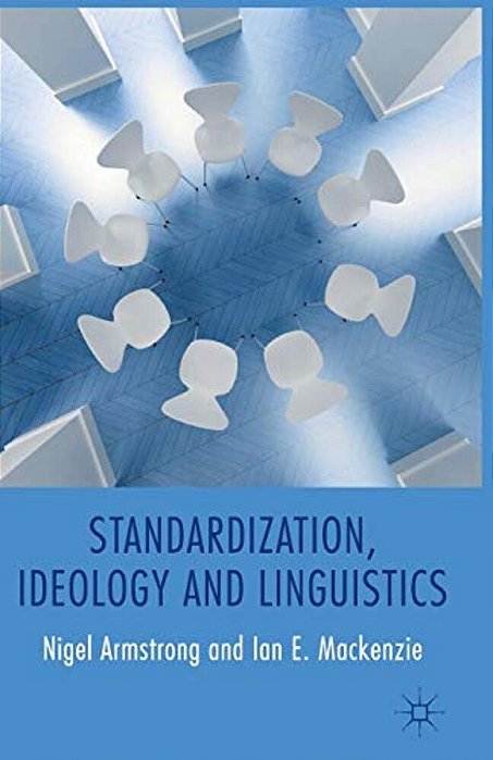 Standardization, Ideology And Linguistics-..