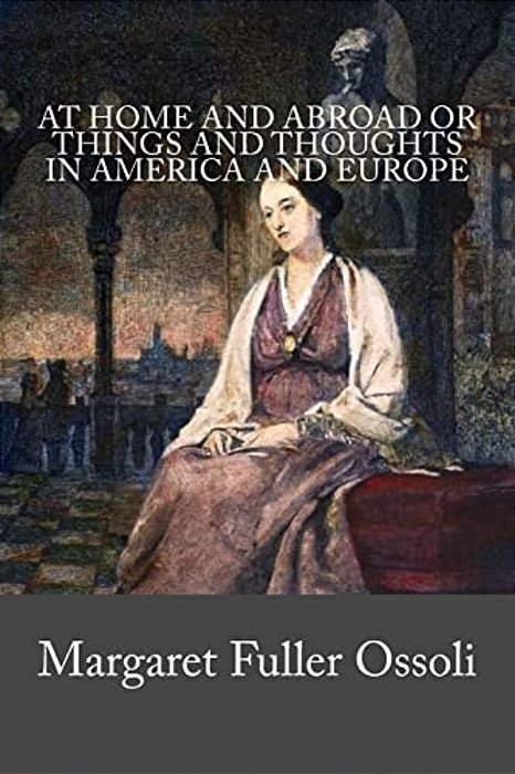 At Home And Abroad Or Things And Thoughts In America And Europe-..