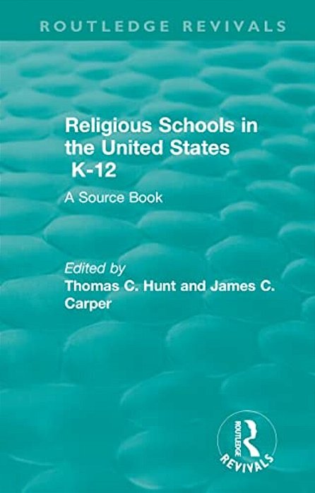 Religious Schools In The United States K-12 (1993): A Source Book-..