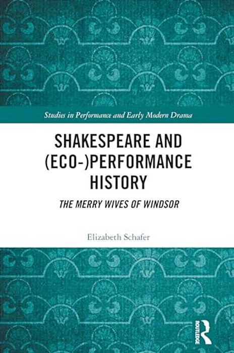 Shakespeare And (Eco-)performance History: The Merry Wives Of Windsor-..