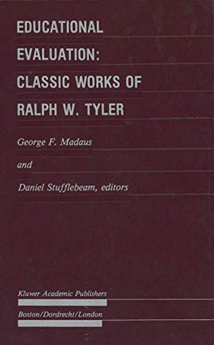 Educational Evaluation: Classic Works Of Ralph W. Tyler-..