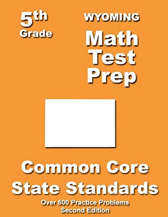 Wyoming 5Th Grade Math Test Prep: Common Core Learning Standards-..