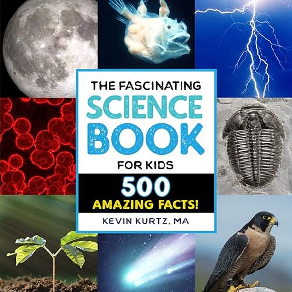 The Fascinating Science Book For Kids: 500 Amazing Facts!-..
