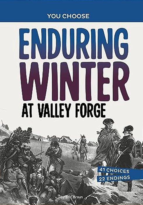 Enduring Winter At Valley Forge: A History Seeking Adventure-..