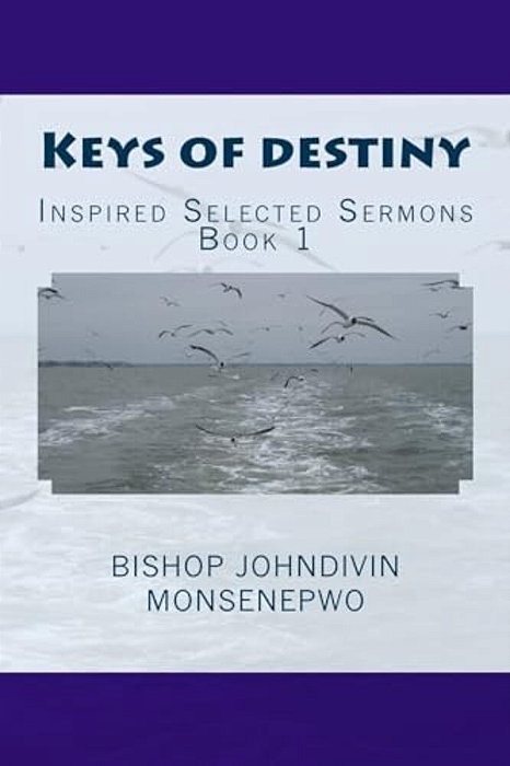 Keys Of Destiny: Inspired Selected Sermons-..