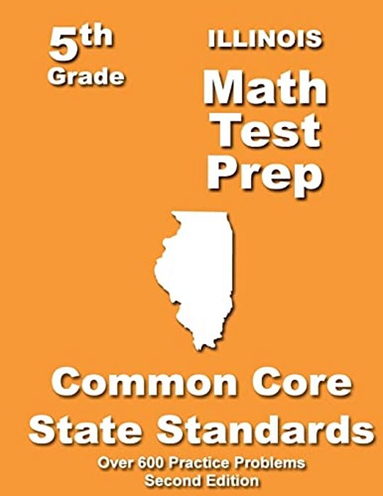 Illinois 5Th Grade Math Test Prep: Common Core Learning Standards-..