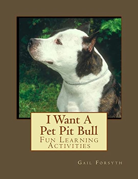 I Want A Pet Pit Bull: Fun Learning Activities-..
