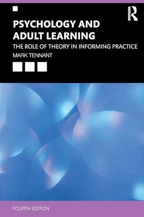 Psychology And Adult Learning: The Role Of Theory In Informing Practice-..