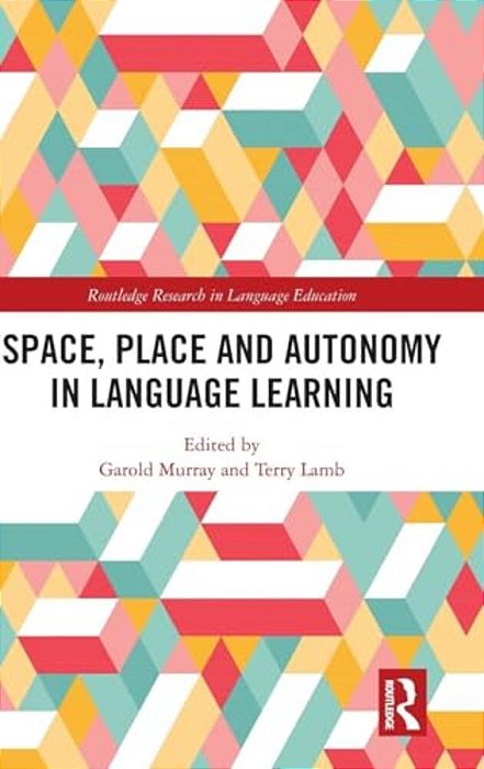 Space, Place And Autonomy In Language Learning-..