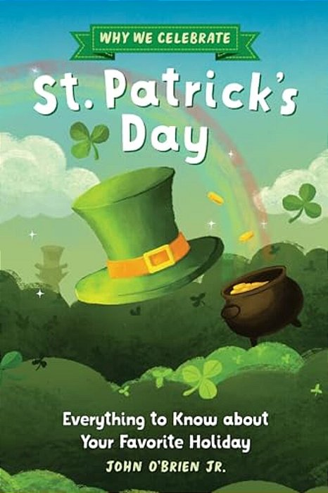 Why We Celebrate St. Patrick's Day: Everything To Know About Your Favorite Holiday-..