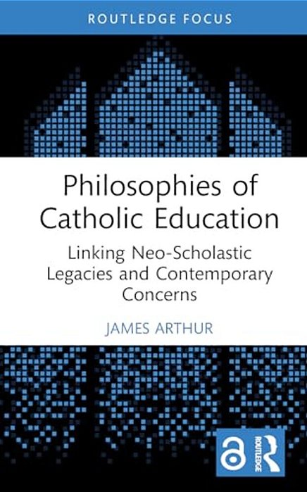 Philosophies Of Catholic Education: Linking Neo-Scholastic Legacies And Contemporary Concerns-..