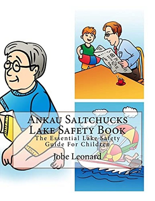 Ankau Saltchucks Lake Safety Book: The Essential Lake Safety Guide For Children-..