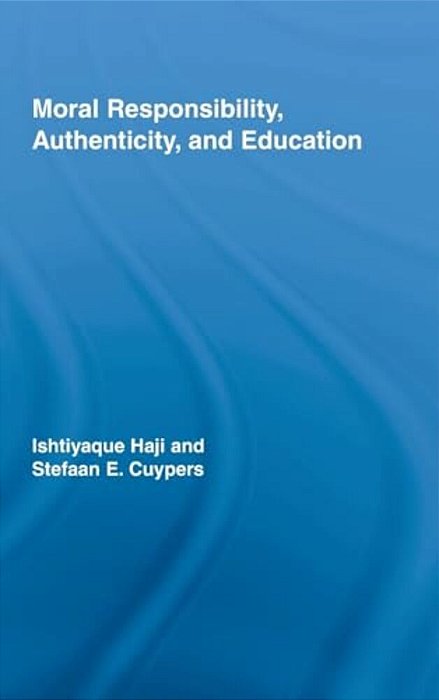 Moral Responsibility, Authenticity, And Education-..