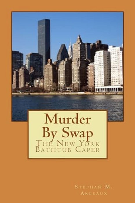 Murder By Swap: The New York Bathtub Caper-..