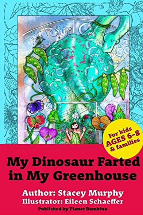 My Dinosaur Farted In My Greenhouse: (Perfect Bedtime Story For Young Readers Age 6-8) May Cause Giggles-..