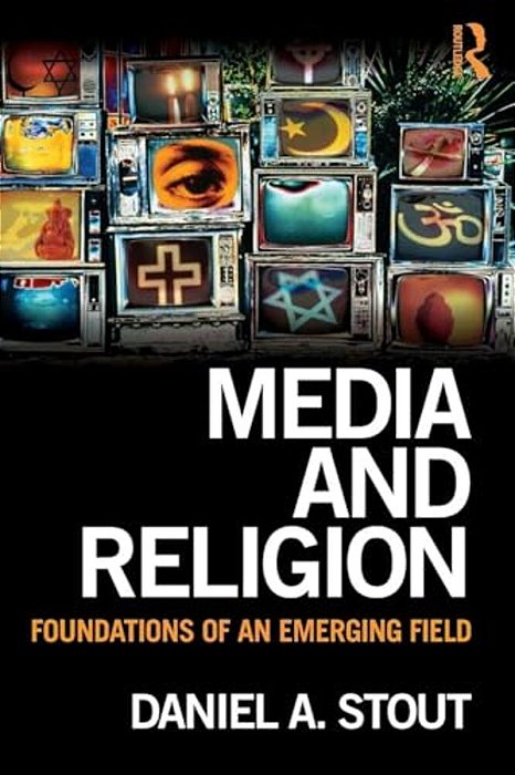 Media And Religion: Foundations Of An Emerging Field-..
