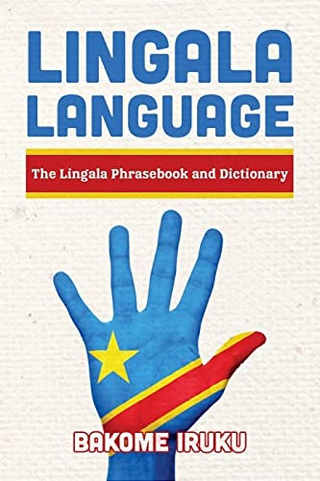 Lingala Language: The Lingala Phrasebook And Dictionary-..
