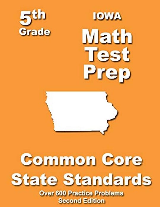 Iowa 5Th Grade Math Test Prep: Common Core Learning Standards-..