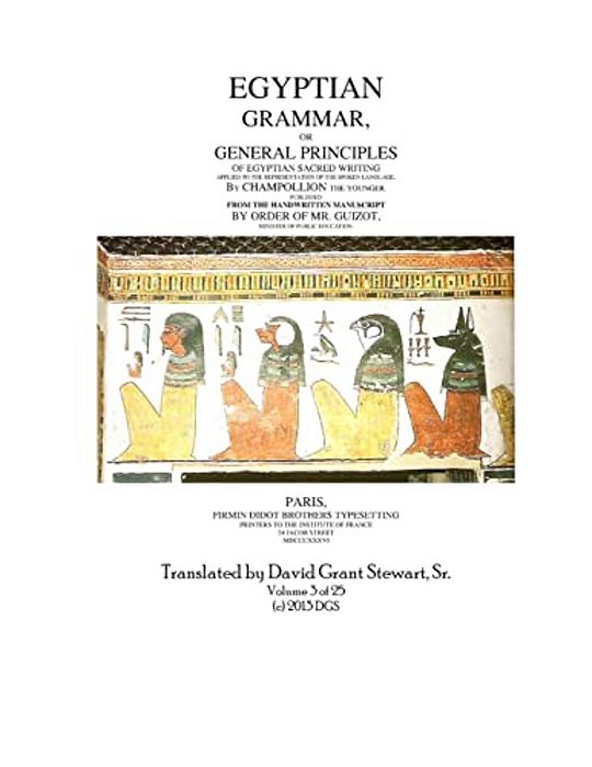 Egyptian Grammar, Or General Principles Of Egyptian Sacred Writing: The Foundation Of Egyptology Translated For The First Time Into English-..