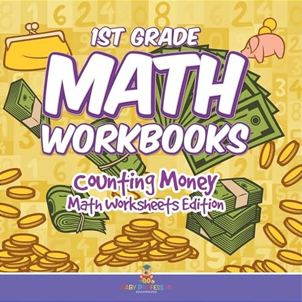 1ST Grade Math Textbook: Counting Money Math Worksheets Edition-..