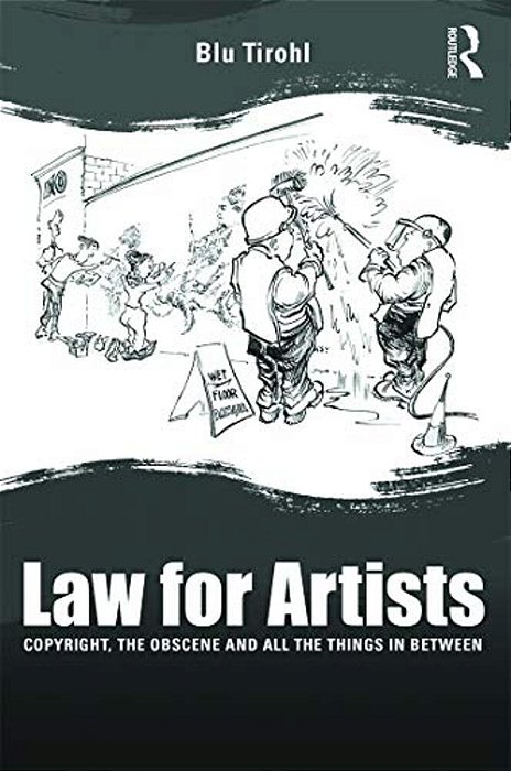Law For Artists: Copyright, The Obscene And All The Things In Between-..