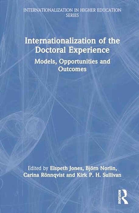 Internationalization Of The Doctoral Experience: Models, Opportunities And Outcomes-..