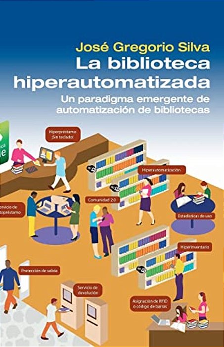 La Biblioteca Hiperautomatizada: Un Paradigma Emergente De Automatización De Bibliotecas-..