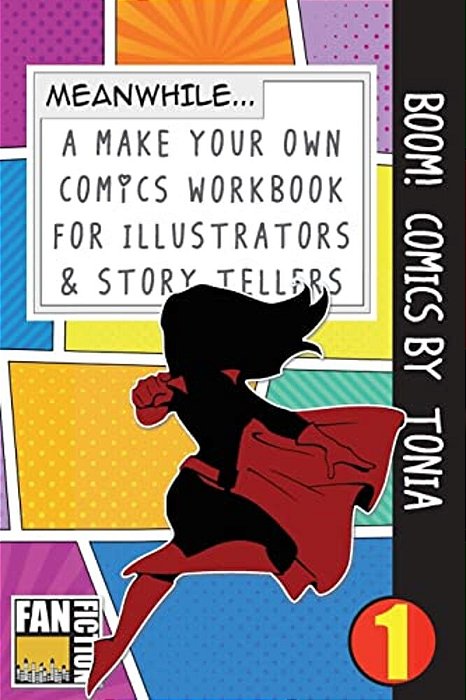 Boom! Comics By Tonia: A What Happens Next Comic Book For Budding Illustrators And Story Tellers-..
