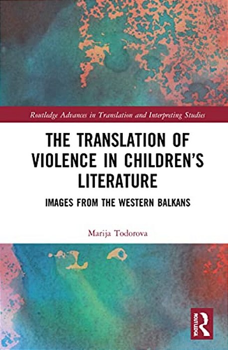 The Translation Of Violence In Children's Literature: Images From The Western Balkans-..