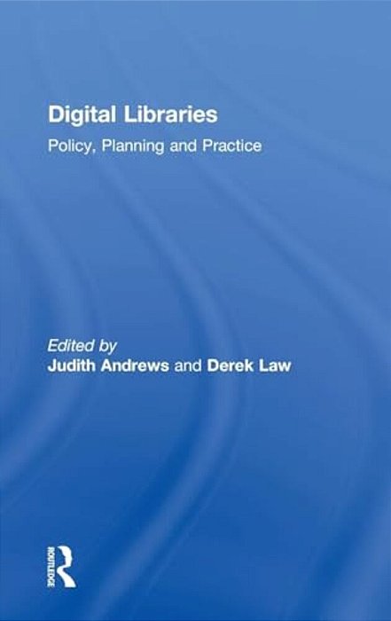Digital Libraries: Policy, Planning And Practice-..