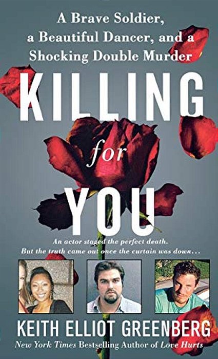 Killing For You: A Brave Soldier, A Beautiful Dancer, And A Shocking Double Murder-..