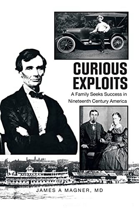 Curious Exploits: A Family Seeks Success In Nineteenth Century America-..