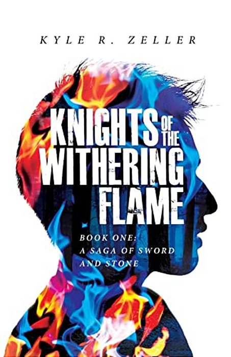 Knights Of The Withering Flame: Book One: A Saga Of Sword And Stone-..