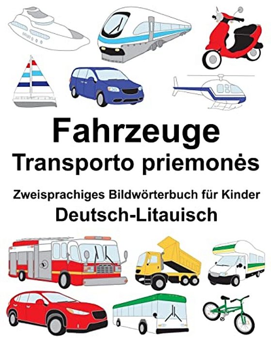 Deutsch-Litauisch Fahrzeuge Zweisprachiges Bildwörterbuch Für Kinder-..