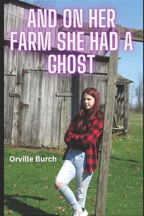 And, On Her Farm She Had A Ghost-..