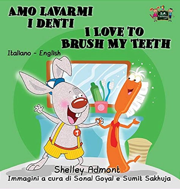 Amo Lavarmi I Denti I Love To Brush My Teeth: Italian English Bilingual Edition-..