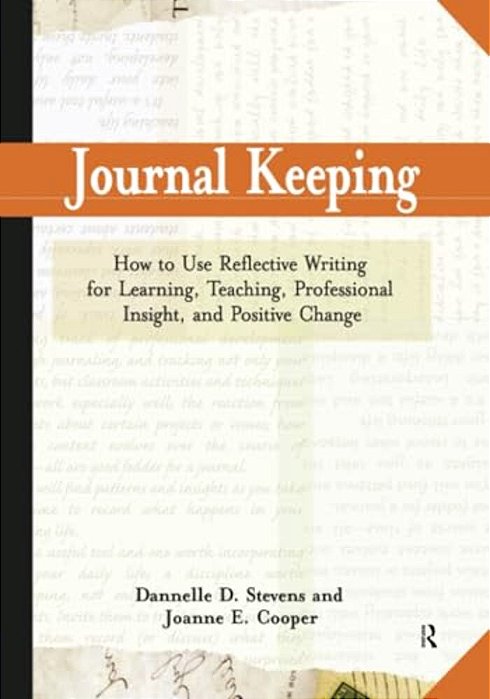 Journal Keeping: How To Use Reflective Writing For Learning, Teaching, Professional Insight And Positive Change-..