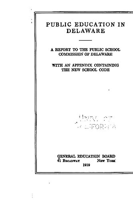 Public Education In Delaware, A Report To The Public School Commission Of Delaware-..