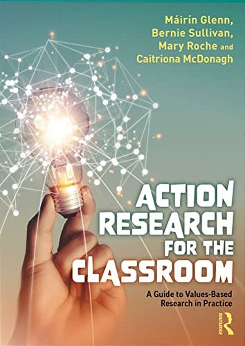 Action Research For The Classroom: A Guide To Values-Based Research In Practice-..