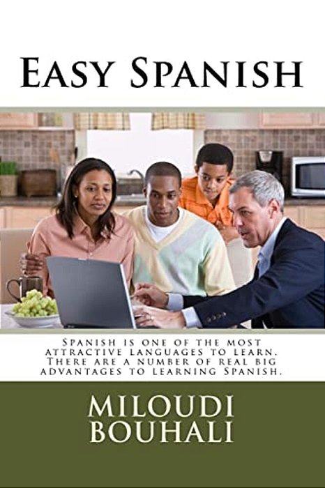 Easy Spanish: Spanish Is One Of The Most Attractive Languages To Learn. There Are A Number Of Real Big Advantages To Learning Spanis-..