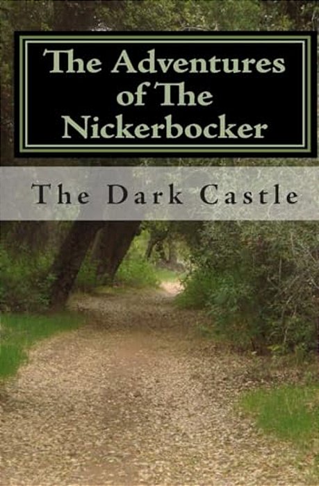 The Adventures Of The Nickerbocker: The Dark Castle-..