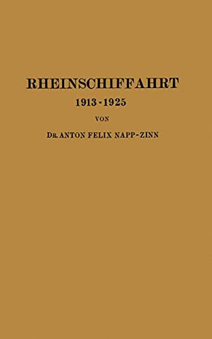 Rheinschiffahrt 1913-1925: Ihre Wirtschaftliche Entwicklung Unter Dem Einfluss Von Weltkrieg Und Kriegsfolgen-..