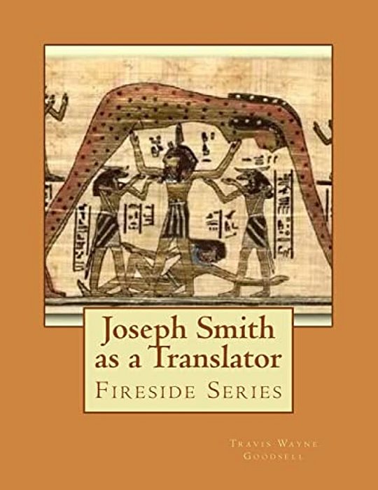 Joseph Smith As A Translator: Fireside Series-..