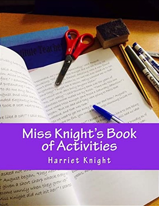 Miss Knight's Book Of Activities: Let The Creative Juices Flow!-..