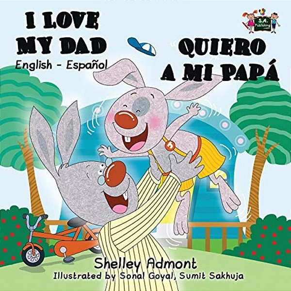 I Love My Dad - Quiero A Mi Papá: English Spanish Bilingual Book-..