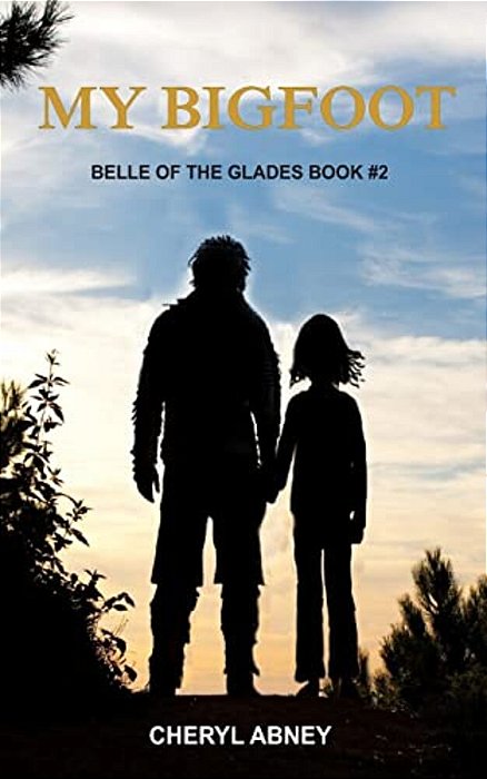 My Bigfoot: Belle Of The Glades Book #2-..